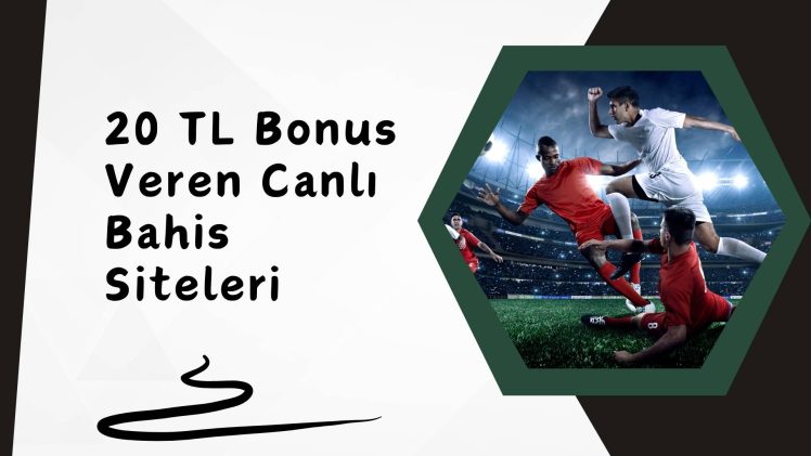 20 TL Bonus Veren Canlı Bahis Siteleri