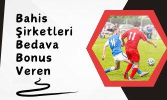 Bahis Şirketleri Bedava Bonus Veren