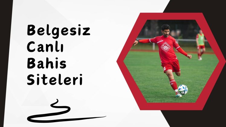 Belgesiz Canlı Bahis Siteleri