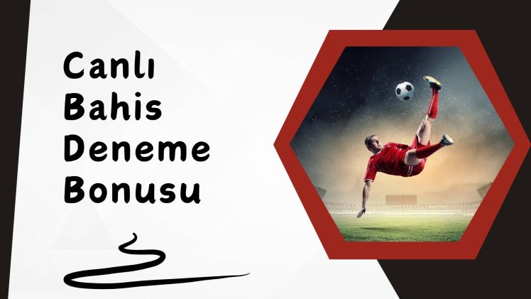 Canlı Bahis Deneme Bonusu