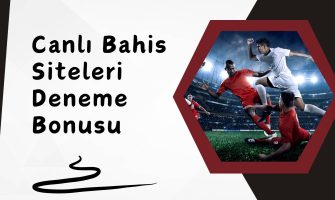 Canlı Bahis Siteleri Deneme Bonusu