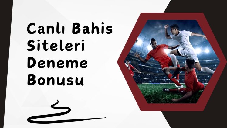 Canlı Bahis Siteleri Deneme Bonusu